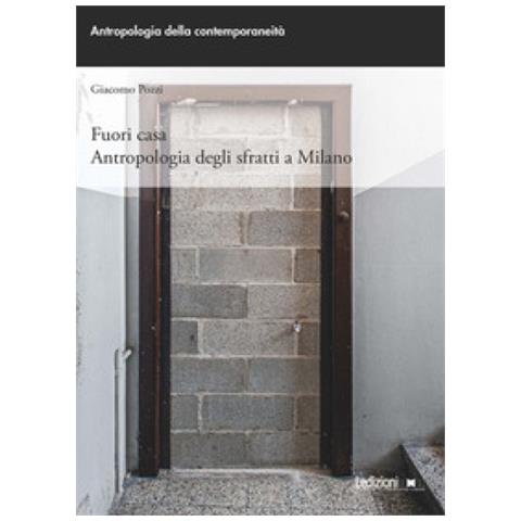 Giacomo Pozzi - Fuori Casa. Antropologia Degli Sfratti A Milano - Foto 1