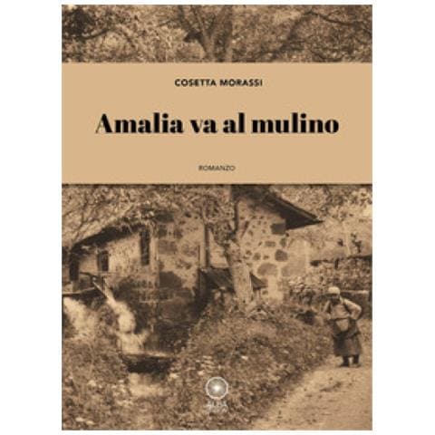 Cosetta Morassi - Amalia Va Al Mulino - Foto 1