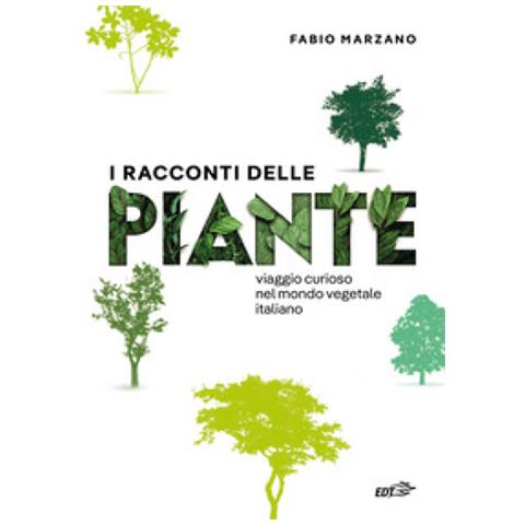 Fabio Marzano - I Racconti Delle Piante. Viaggio Curioso Nel Mondo Vegetale Italiano - Foto 1