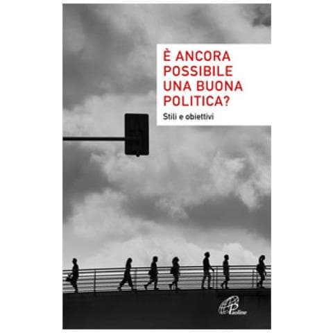 Oscar Cantoni - È ancora possibile una buona politica? Stili e obiettivi - Foto 1