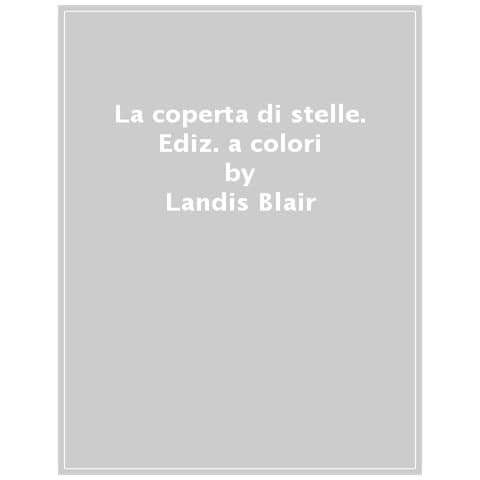 Landis Blair - La coperta di stelle. Ediz. a colori - Foto 1
