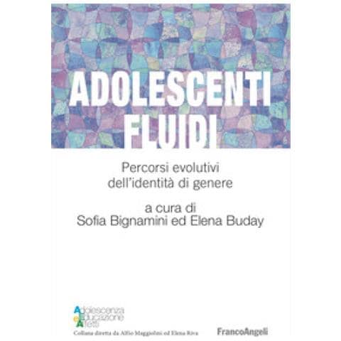 Sofia Bignamini - Adolescenti fluidi. Percorsi evolutivi dell'identità di genere - Foto 1