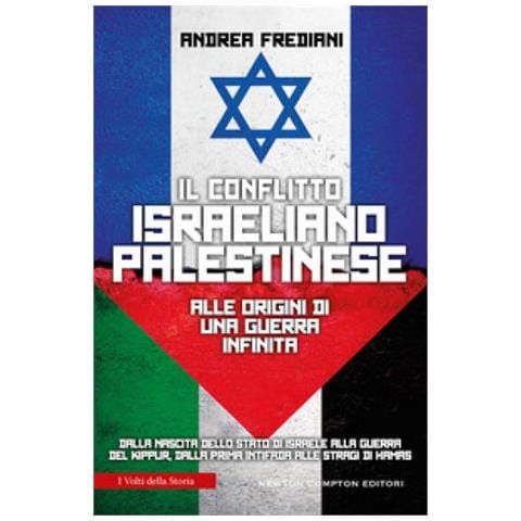 Andrea Frediani - Il Conflitto Israeliano-palestinese. Alle Origini Di Una Guerra Infinita. Dalla Nascita Dello Stato Di Israele Alla Guerra Del Kippur, Dalla Prima Intifada Alle Stragi Di Hamas - Foto 2