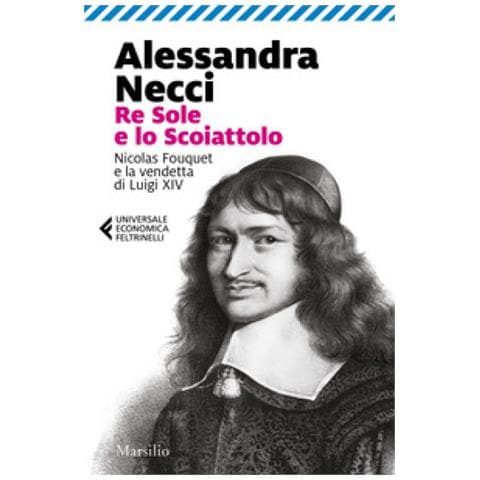 Alessandra Necci - Re Sole E Lo Scoiattolo. Nicolas Fouquet E La Vendetta Di Luigi Xiv - Foto 1