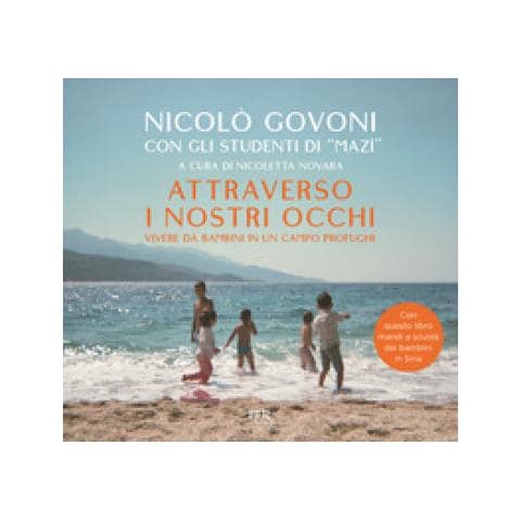 Nicolò Govoni - Attraverso I Nostri Occhi. Vivere Da Bambini In Un Campo Profughi. Ediz. Illustrata - Foto 1