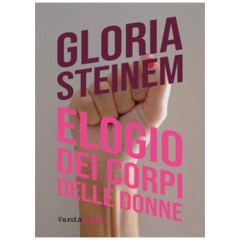 Gloria Steinem - Elogio Dei Corpi Delle Donne - Foto 1