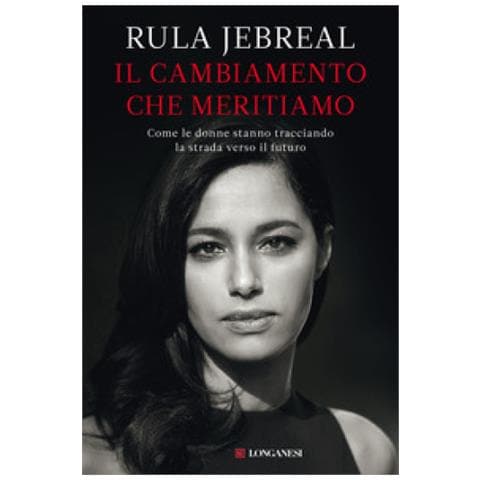 Rula Jebreal - Il Cambiamento Che Meritiamo. Come Le Donne Stanno Tracciando La Strada Verso Il Futuro - Foto 1