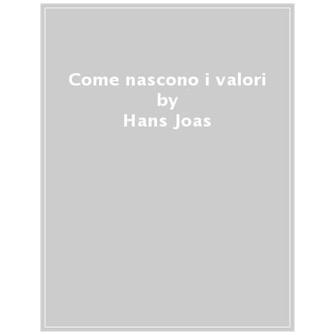 Hans Joas - Come Nascono I Valori - Foto 1