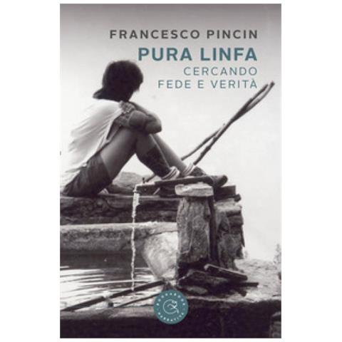 Francesco Pincin - Pura Linfa. Cercando Fede E Verità - Foto 1