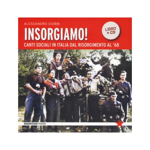Alessandro Giobbi - Insorgiamo! Canti Sociali In Italia Dal Risorgimento Al '68. Con Cd-audio - Foto 1
