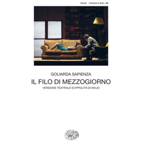 Goliarda Sapienza - Il Filo Di Mezzogiorno. Versione Teatrale Di Ippolita Di Majo - Foto 1