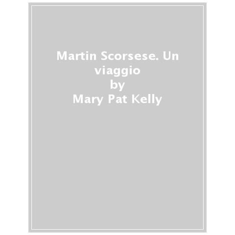 Mary Pat Kelly - Martin Scorsese. Un Viaggio - Foto 1