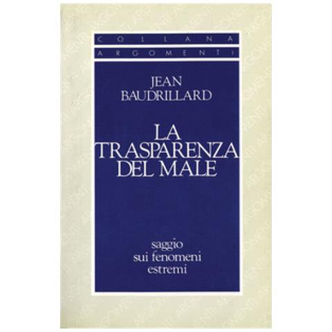 Jean Baudrillard - La trasparenza del male. Saggio sui fenomeni estremi - Foto 1
