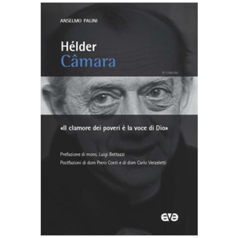 Anselmo Palini - Hélder Câmara. «Il clamore dei poveri è la voce di Dio» - Foto 1