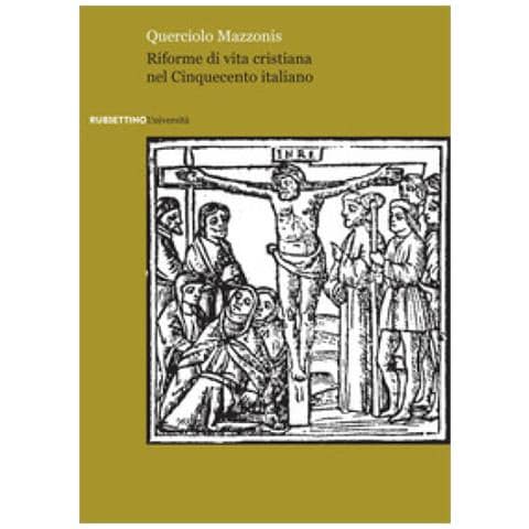 Querciolo Mazzonis - Riforme Di Vita Cristiana Nel Cinquecento Italiano - Foto 1