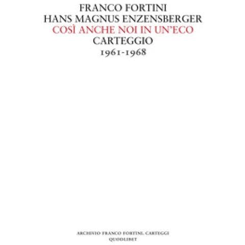 Franco Fortini - Così anche noi in un'eco. Carteggio 1961-1968 - Foto 1