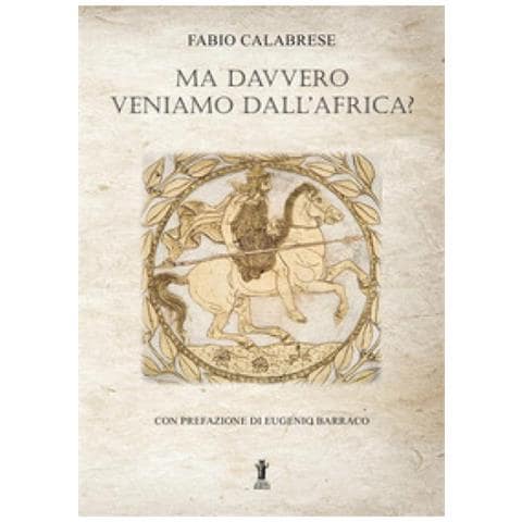 Fabio Calabrese - Ma Davvero Veniamo Dall'africa? - Foto 1