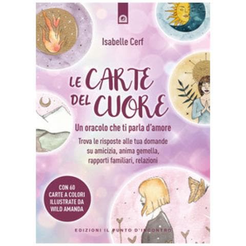 Isabelle Cerf - Le Carte Del Cuore. Un Oracolo Che Ti Parla D'amore. Trova Le Risposte Alle Tue Domande Su Amicizia, Anima Gemella, Rapporti Familiari, Relazioni - Foto 1