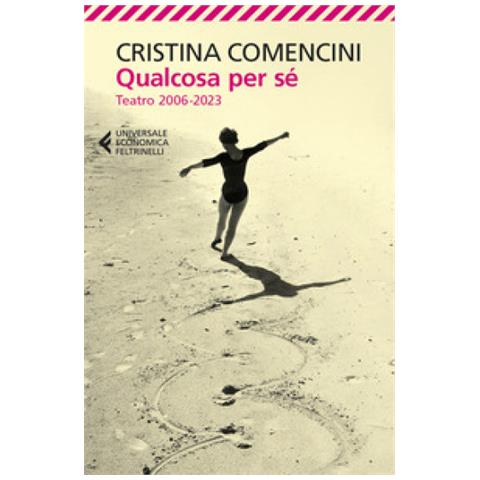 Cristina Comencini - Qualcosa Per Sé. Teatro 2006-2023 - Foto 1