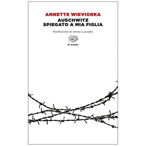Annette Wieviorka - Auschwitz spiegato a mia figlia - Foto 2