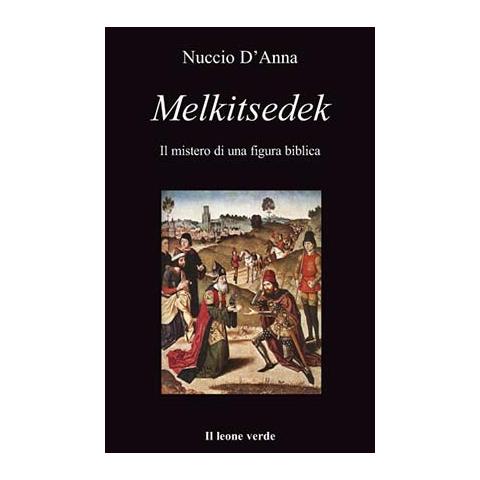 Nuccio D'Anna - Melkitsedek. Il mistero di una figura biblica - Foto 2