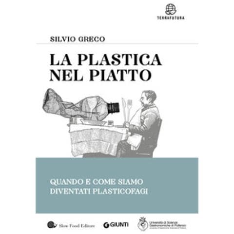 Silvio Greco - La Plastica Nel Piatto. Quando E Come Siamo Diventati Plasticofagi - Foto 1
