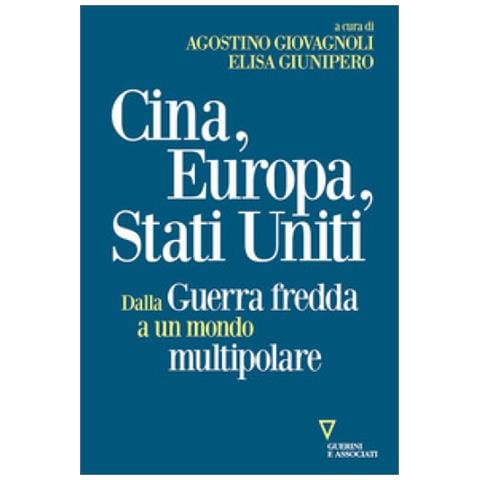 Agostino Giovagnoli - Cina, Europa, Stati Uniti. Dalla Guerra fredda a un mondo multipolare - Foto 1