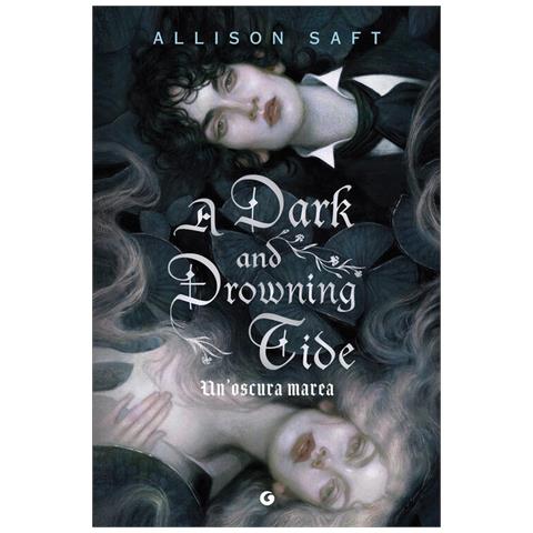 Allison Saft - A dark and drowning tide. Un'oscura marea - Foto 1