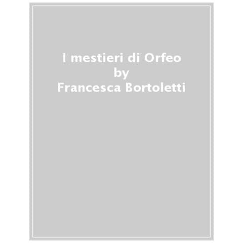 Francesca Bortoletti - I Mestieri Di Orfeo - Foto 1
