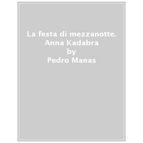 Pedro Mañas - La festa di mezzanotte. Anna Kadabra - Foto 1