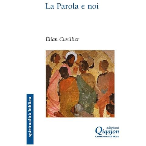 Élian Cuvillier - La parola e noi. Donne e uomini della Bibbia interpreti delle nostre vite - Foto 2