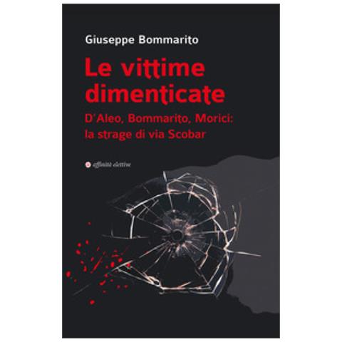 Giuseppe Bommarito - Le Vittime Dimenticate. D'aleo, Bommarito, Morici: La Strage Di Via Scobar - Foto 2
