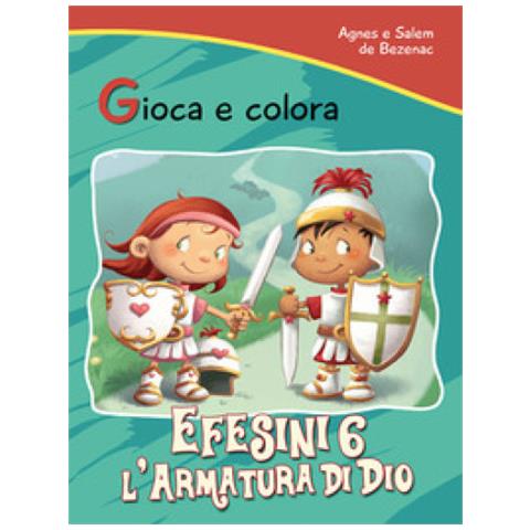 Agnes De Bezenac - Efesini 6. L’armatura di Dio. Gioca e colora - Foto 1