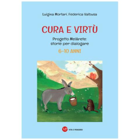 Luigina Mortari - Cura e virtù. Progetto MelArete: storie per dialogare. 6-10 anni - Foto 2