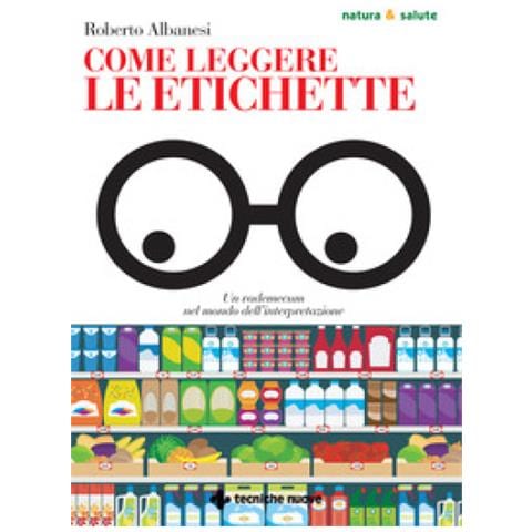 Roberto Albanesi - Come Leggere Le Etichette. Un Vademecum Nel Mondo Dell'interpretazione - Foto 1