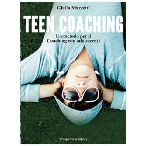Giulio Mazzetti - Teen Coaching. Un Metodo Per Il Coaching Con Adolescenti - Foto 1