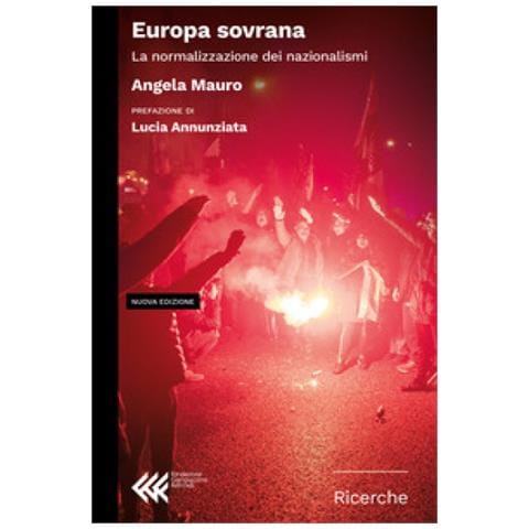 Angela Mauro - Europa Sovrana. La Normalizzazione Dei Nazionalismi. Nuova Ediz. - Foto 1