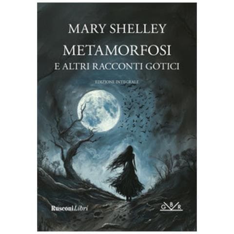 Mary Shelley - Metamorfosi E Altri Racconti Gotici. Ediz. Integrale - Foto 1