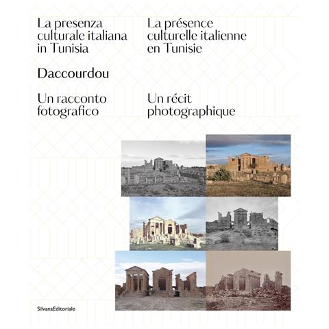 Filippo Maggia - Daccourdou. La presenza culturale italiana in Tunisia. Un racconto fotografico-La présence culturelle italienne en Tunisie. Un récit photographique. Ediz. a colori - Foto 1