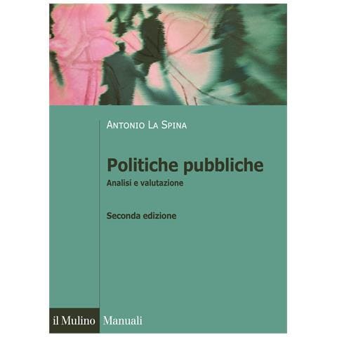 Antonio La Spina - Politiche pubbliche. Analisi e valutazione - Foto 1