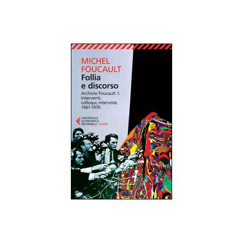 Michel Foucault - Follia e discorso. Archivio Foucault. Vol. 1: Interventi, colloqui, interviste. 1961-1970 - Foto 2