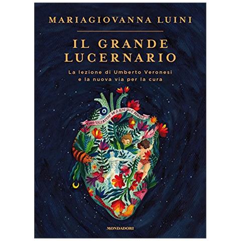 Maria Giovanna Luini - Il grande lucernario. La lezione di Umberto Veronesi e la nuova via per la cura - Foto 1