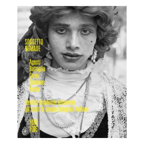 Rosi Braidotti - Soggetto nomade. Agosti, Battaglia, Carmi, Catalano, Russo. Identità femminile attraverso gli scatti di cinque fotografe italiane (1965-1985). Ediz, italiana e inglese. Ediz. illustrata - Foto 1
