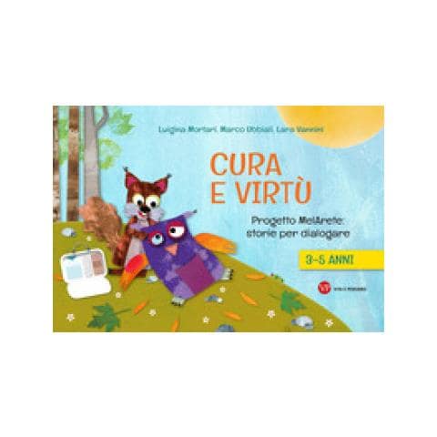 Luigina Mortari - Cura e virtù. Progetto MelArete: storie per dialogare. 3-5 anni - Foto 1