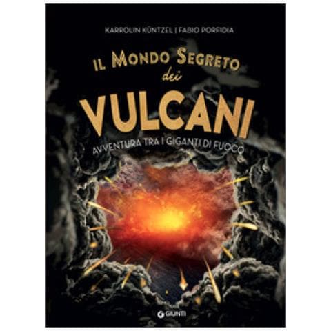 Karolin Küntzel - Il mondo segreto dei vulcani. Avventura tra i giganti di fuoco - Foto 1
