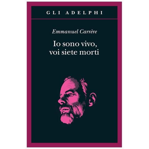 Emmanuel Carrère - Io sono vivo, voi siete morti - Foto 2