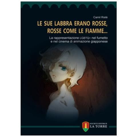 Camil Ristè - «le Sue Labbra Erano Rosse, Rosse Come Le Fiamme...». La Rappresentazione Lgbtq+ Nel Fumetto E Nel Cinema Di Animazione Giapponese - Foto 1