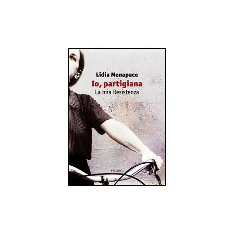 Lidia Menapace - Io, partigiana. La mia resistenza - Foto 1