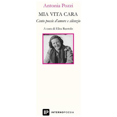 Antonia Pozzi - Mia Vita Cara. Cento Poesie D'amore E Silenzio - Foto 2