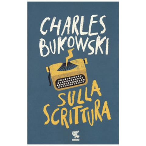 Charles Bukowski - Sulla Scrittura - Foto 1